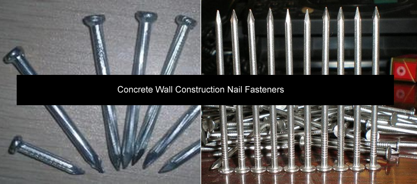  Concrete Wall Construction Nail Fasteners